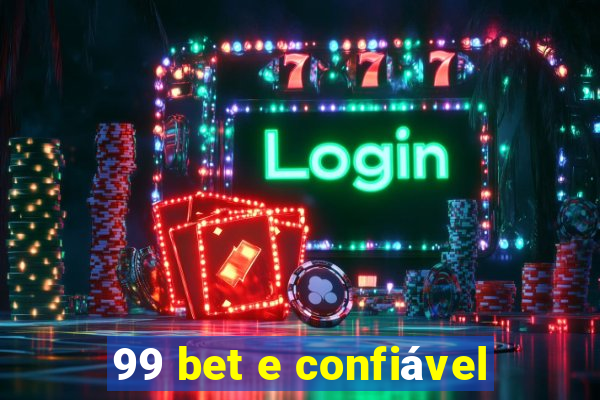 99 bet e confiável